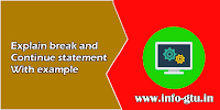 Explain break and continue statement with example