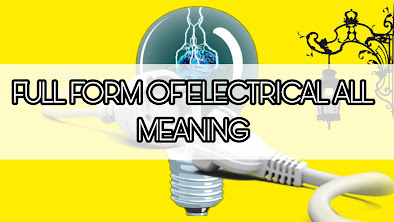 FULL FORM OF ELECTRICAL ALL MEANING