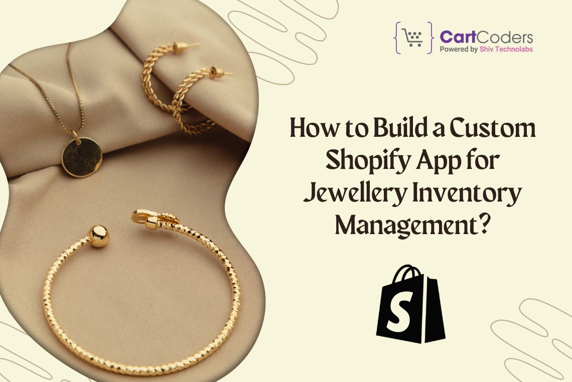 How to Build a Custom Shopify App for Jewellery Inventory Management