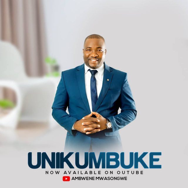AUDIO | Ambwene Mwasongwe - Unikumbuke | Mp3 DOWNLOAD