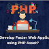 How to develop faster web applications using PHP asset?