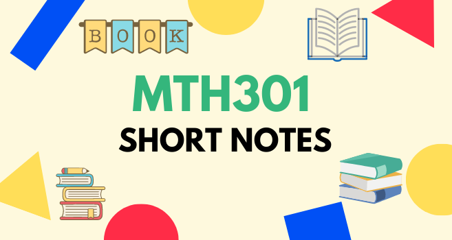 MTH301 Short notes for Final Term and Mid Term