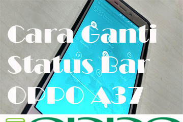 √ Cara Ganti Tampilan Icon Status Kafe Oppo A37 Menjadi Keren Tanpa Root