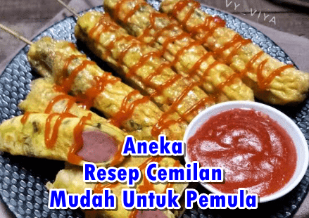 Aneka Resep Cemilan Mudah Untuk Pemula