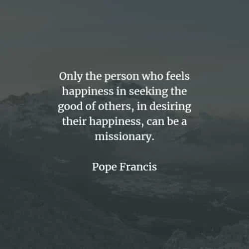 Famous quotes and sayings by Pope Francis