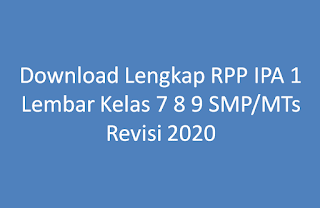 https://juraganberdesa.blogspot.com/2020/09/rpp-ipa-1-lembar-kelas-7-8-9-smpmts-terbaru.html