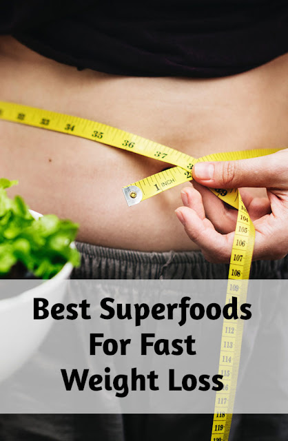 Superfoods For Fast Weight Loss, Burn Belly Fat Fast, how to lose weight, fast weight loss, foods for weight loss