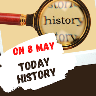 8 मई का इतिहास,history of 8 may,8 मई को कौनसा दिवस मनाया जाता है,