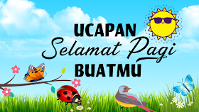 kata motivasi pagi, kata-kata semangat, kata mutiara pagi, ucapan selamat pagi islami, ucapan selamat pagi romantis pacar, pantun pagi, ucapan selamat pagi sahabat kekasih