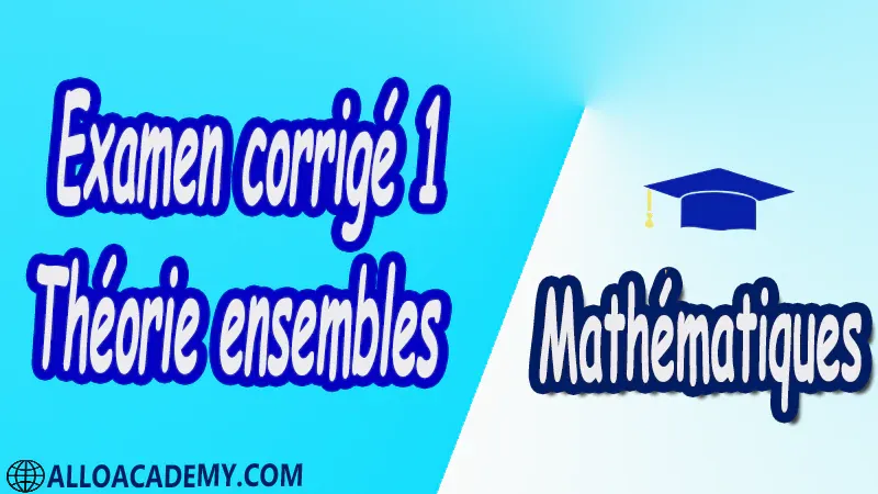 Examen corrigé 1 Théorie ensembles PDF Mathématiques Maths Théorie ensembles Introduction au calcul propositionnel Ensembles Applications Image directe et réciproque Injectivité surjectivité bijectivit Relations binaires Relations d’équivalence Dénombrement Ensembles infinis Ordres Ensembles ordonnés Cours résumés exercices corrigés devoirs corrigés Examens corrigés Contrôle corrigé travaux dirigés.