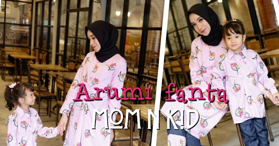 ARUMI MOM KID BY TASYARI  Melody Fashion