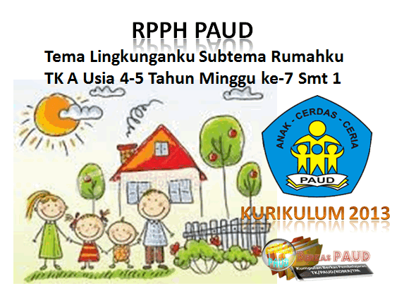 RPPH K-3 PAUD TK A MINGGU KE 7 SMT 1 Tema Lingkunganku/Rumahku