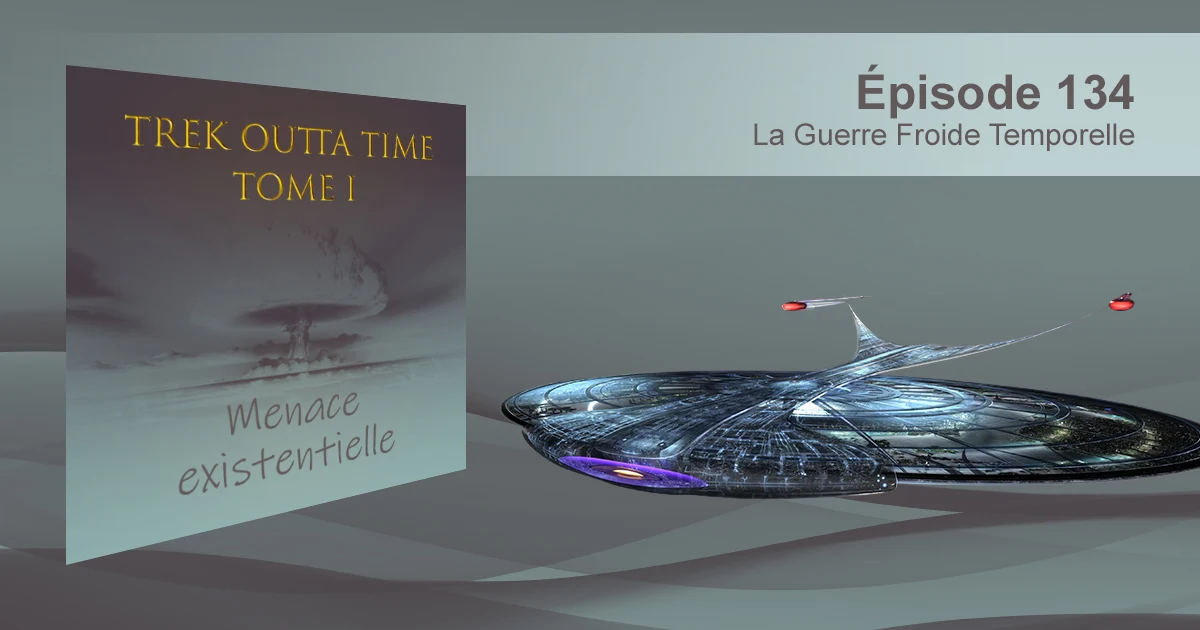 Tome 1 - Épisode 134 - La Guerre Froide Temporelle