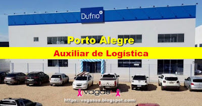 Dufrio abre vagas para Auxiliar de Logística em Porto Alegre