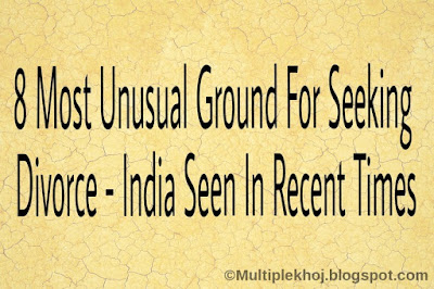 8 Most Unusual Ground For Seeking Divorce - India Seen In Recent Times