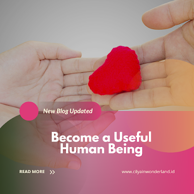 Become a Useful Human Being