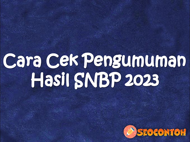 pengumuman SNBP 2023, pengumuman SNMPTN 2023, Bagaimana Cara Melihat Kelulusan SNBP 2023, Cara melihat apakah kita lulus SNBP atau tidak, Dimana cara melihat pengumuman SNBP, Kapan pengumuman kelulusan SNBP 2023, Pengumuman SNBP 2023 lewat apa, Bagaimana cara melihat kelulusan SNBP, Berapa yang lolos SNBP 2023, pengumuman SNBP 2023 pukul, pengumuman SNBP 2023 pdf, cara melihat pengumuman SNBP, cara membuka pengumuman SNBP tanpa nomor pendaftaran, cara mengecek pengumuman SNBP jika lupa nomor peserta