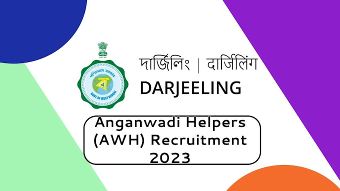 Anganwadi Helper (AWH) Recruitment 2023: Apply Now under Darjeeling District