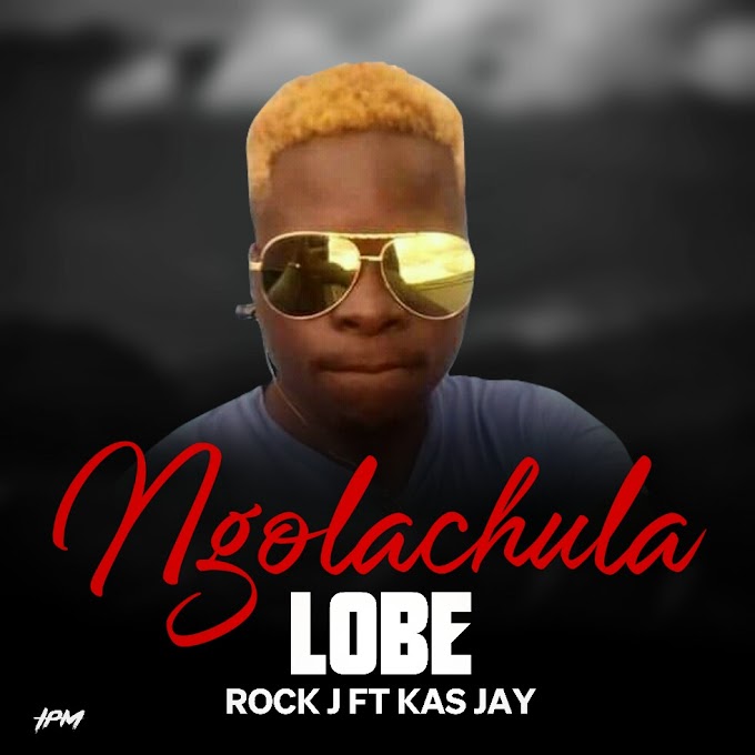 Rock J Ft Kas Jay – Ngolachula Lobe