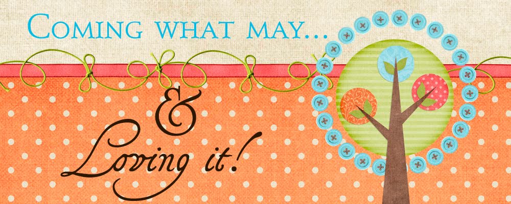Coming What May and Loving It
