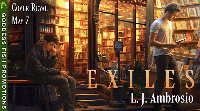 EXILES L.J. Ambrosio ~~~~~~~~~~~~~  GENRE: Literary Fiction/Coming of Age