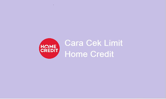 cara cek limit home credit