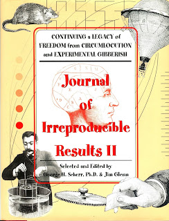   journal of irreproducible results, journal of irreproducible results butterfly, journal of irreproducible results selected papers, journal of irreproducible results national geographic, journal of irreproducible results butterfly hurricane, best of the journal of irreproducible results improbable investigations & unfounded findings, the best of the journal of irreproducible results, journal of irreproducible results obtuse angle, all theories proven with one graph