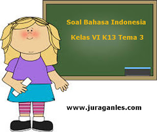 Berikut ini ialah pola Latihan Soal Bahasa Indonesia Kelas  Latihan Soal Bahasa Indonesia Kelas 6 Semester 1 K13 Terbaru