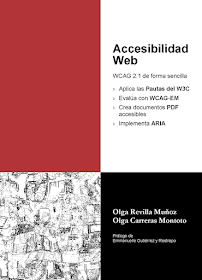 Portada del libro Accesibilidad web. WCAG 2.1 de forma sencilla. Aplica las Pautas del W3C. Evalúa con WCAG-EM; Crea documentos PDF accesibles; Implementa ARIA. Olga Revilla Muñoz. Olga Carreras Montoto. Prólogo de Emmanuelle Gutiérrez y Restrepo.