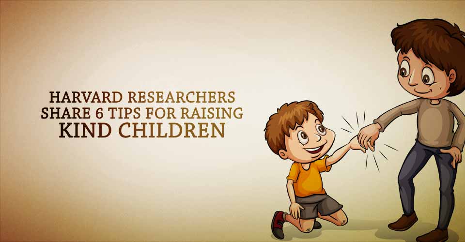 Harvard Researchers Share 6 Tips For Raising Kind Children