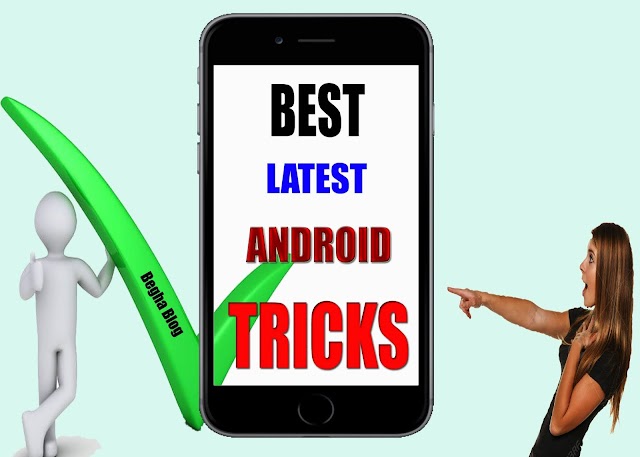 Best Latest Android Tricks |  Android hidden tricks