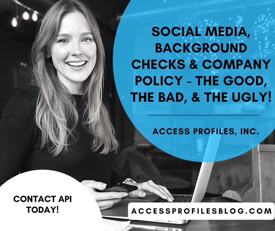 Access Profiles, Inc.: Social Media, Background Checks, and Company Policy:  The Good, the Bad, and the Ugly!