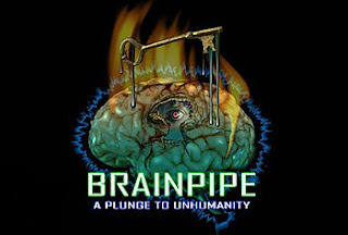BRAINPIPE A Plunge to Unhumanity