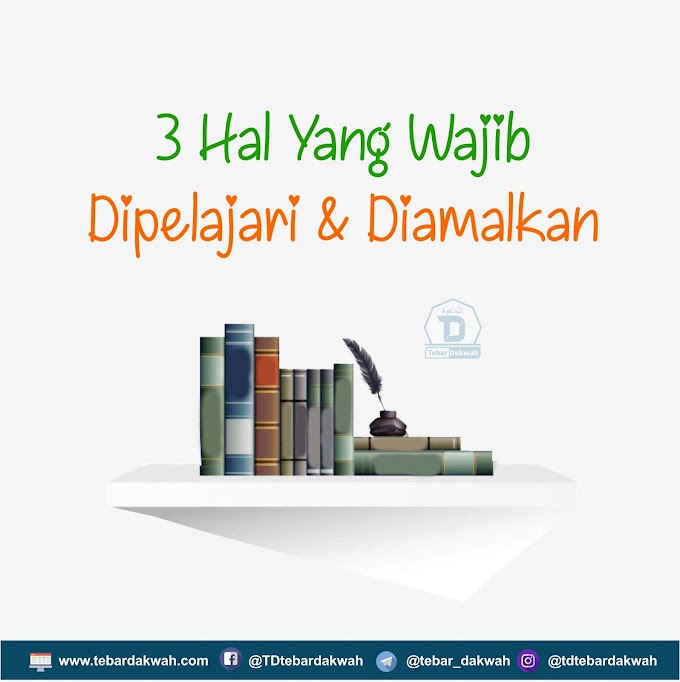 3 HAL YANG WAJIB DIPELAJARI DAN DIAMALKAN