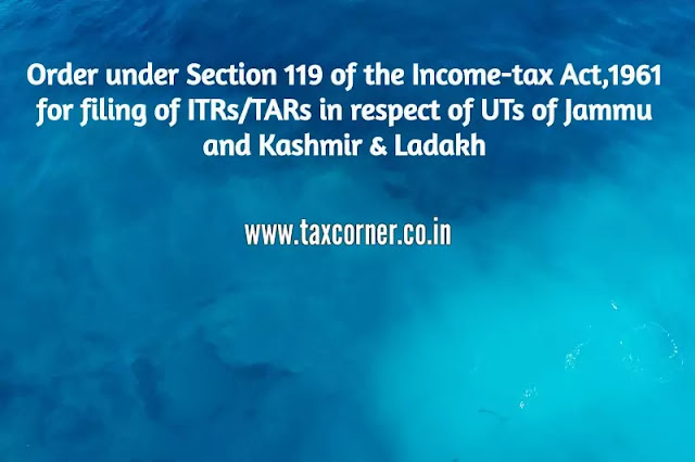 cbdt-order-extending-due-date-for-filing-of-itr-in-of-jammu-and-kashmir-and-ladakh-for-ay-2019-20