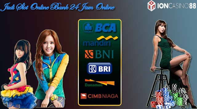  Judi Slot Online Bank 24 Jam Online