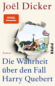 Die Wahrheit über den Fall Harry Quebert: Roman