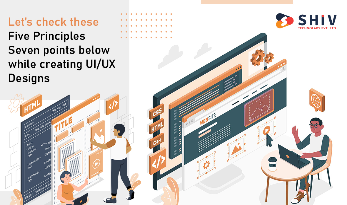 Let’s check these five principles seven points below while creating UI/UX designs: