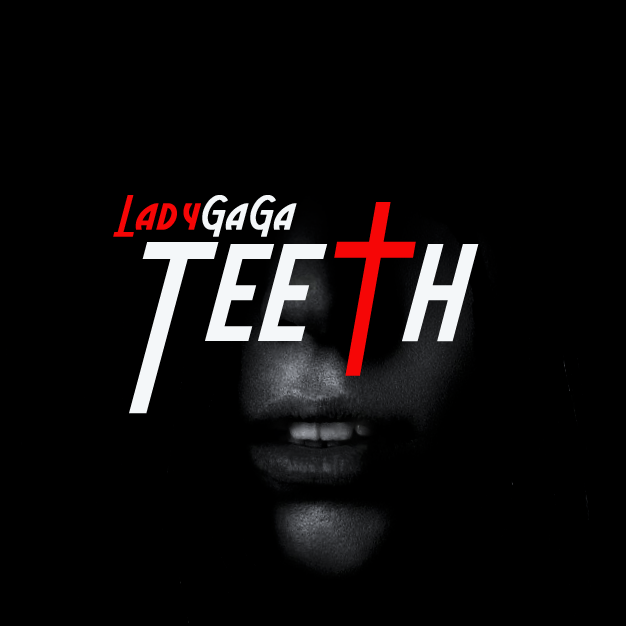 Lady Gaga Teeth Album. Lady GaGa - Teeth (FanMade