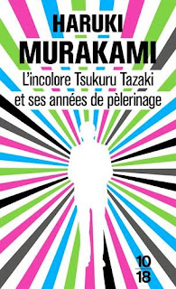 L'incolore Tsukuru Tazaki et ses années de pélerinage/ Haruki Murakami