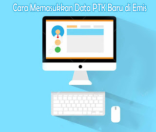 Cara Menambah Data PTK Baru Di Emis Online Sampai Tuntas  Cara Menambah Data PTK Baru Di Emis Online Sampai Tuntas