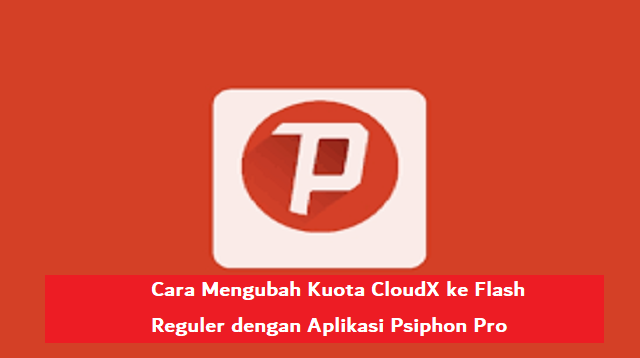 Cara Mengubah Kuota Cloudx ke Flash Reguler Cara Mengubah Kuota CloudX ke Flash Reguler 2022