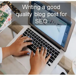 how to write a good quality blog post for seo