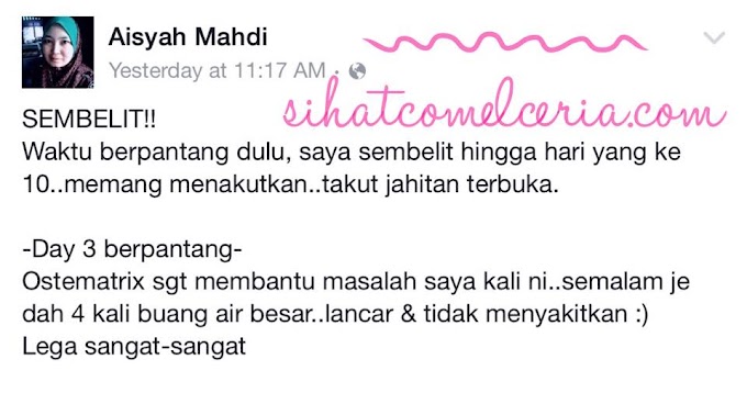 Testimoni Ostematrix: Sembelit Lepas Bersalin Tiada Lagi!