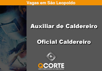 Q Corte abre vagas para Aux. Caldereiro e Oficial Caldererio em São Leopoldo