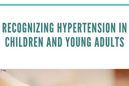 Recognizing Hypertension in Children and Young Adults