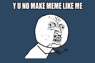 Y U No Make Meme?