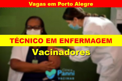 Clínica em Porto Alegre abre vagas para Vacinadores (técnicos em enfermagem)