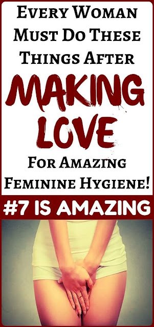 8 Things Women Should Do After Making Love For Good Feminine Hygiene