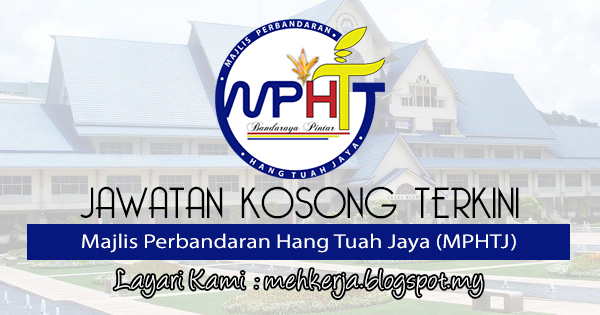 Jawatan Kosong di Majlis Perbandaran Hang Tuah Jaya (MPHTJ) 